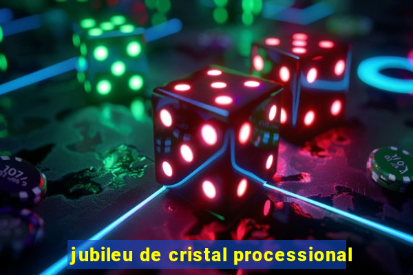 jubileu de cristal processional